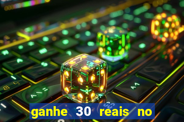 ganhe 30 reais no cadastro cassino